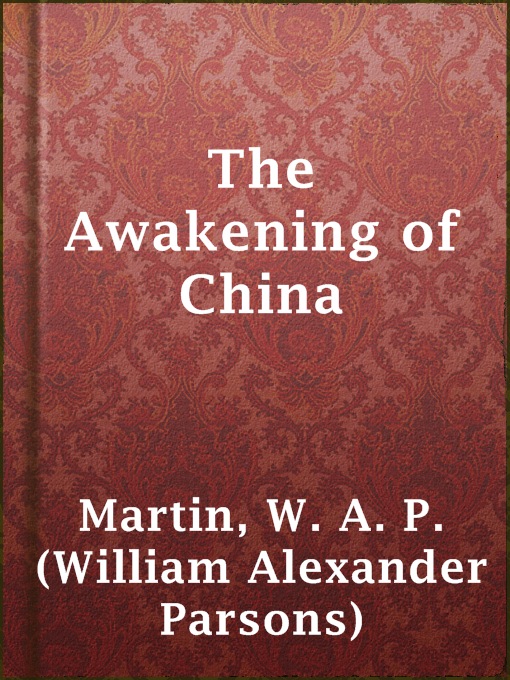 Title details for The Awakening of China by W. A. P. (William Alexander Parsons) Martin - Wait list